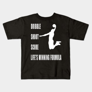 Dribble, Shoot, Score: Life's Winning Formula Kids T-Shirt